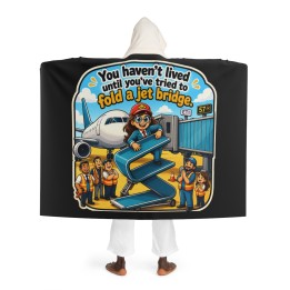 Hooded Sherpa Fleece Blanket - You Haven't Lived Until You've Tried to Fold a Jet Bridge - Cozy Airport Humour Throw...