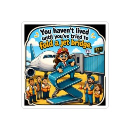 Transparent Outdoor Stickers, Die-Cut, 1pc - You Haven't Lived Until Folding the Jet Bridge Cartoon for Laptops, Cars...