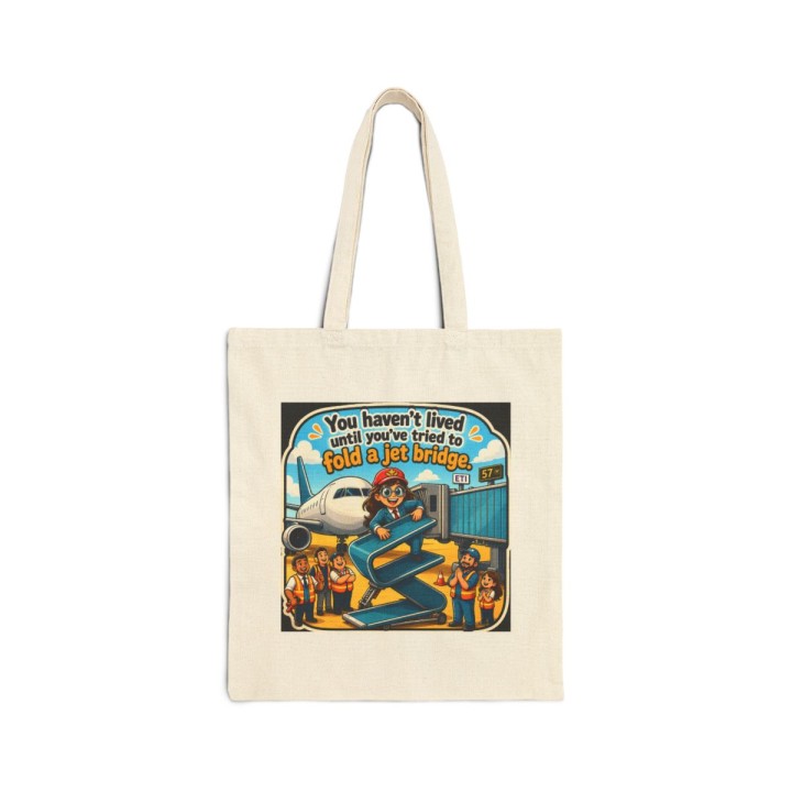 Cotton Canvas Tote Bag - You Haven't Lived Until You've Tried to Fold a Jet Bridge at the Airport Gate Shopping Commu...