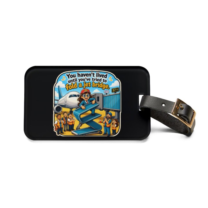 Luggage Tag - You Haven't Lived Until You've Tried to Fold a Jet Bridge | 2.4 x 4 Glossy Acrylic with Adjustable Leat...