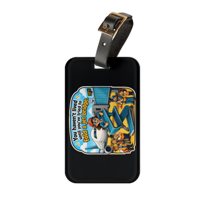 Luggage Tag - You Haven't Lived Until You've Tried to Fold a Jet Bridge | 2.4 x 4 Glossy Acrylic with Adjustable Leat...
