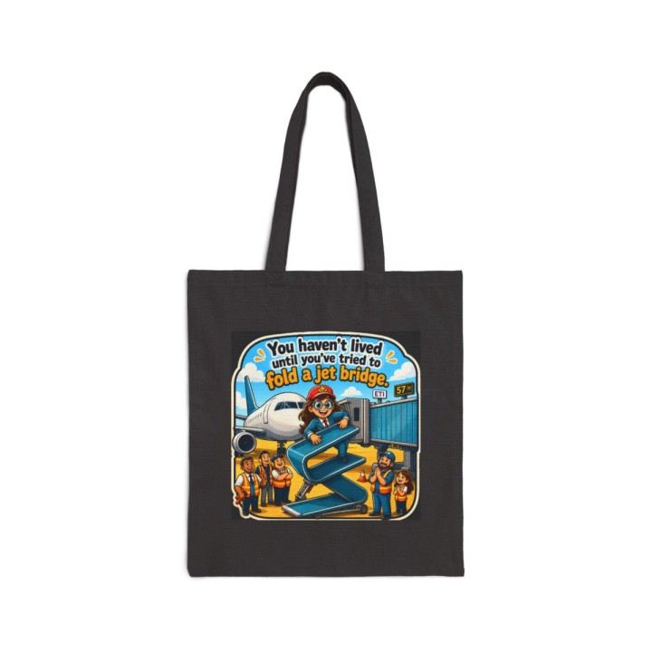 Cotton Canvas Tote Bag - You Haven't Lived Until You've Tried to Fold a Jet Bridge at the Airport Gate Shopping Commu...