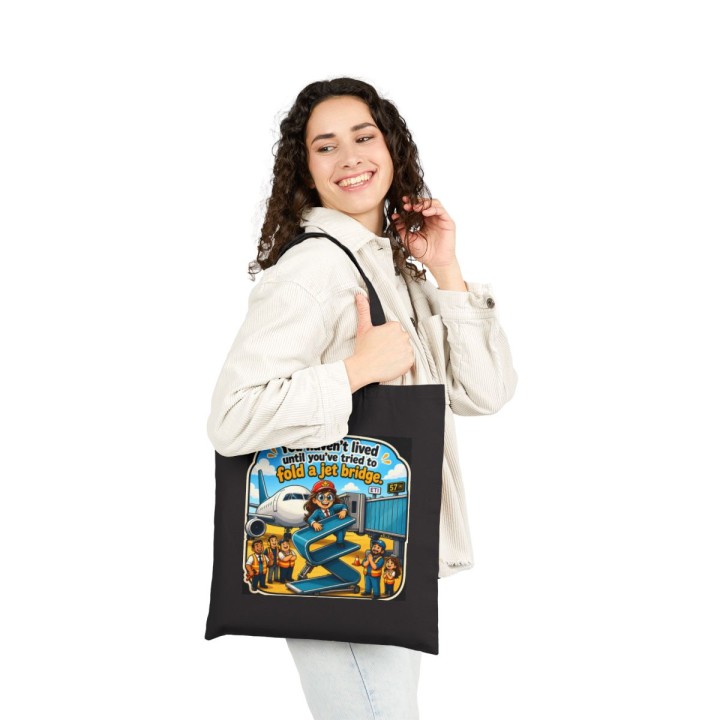 Cotton Canvas Tote Bag - You Haven't Lived Until You've Tried to Fold a Jet Bridge at the Airport Gate Shopping Commu...