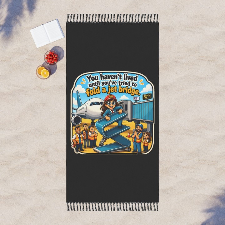 Boho Beach Cloth - You Haven't Lived Until You Try Folding a Jet Bridge during Outdoor Fun - mockup